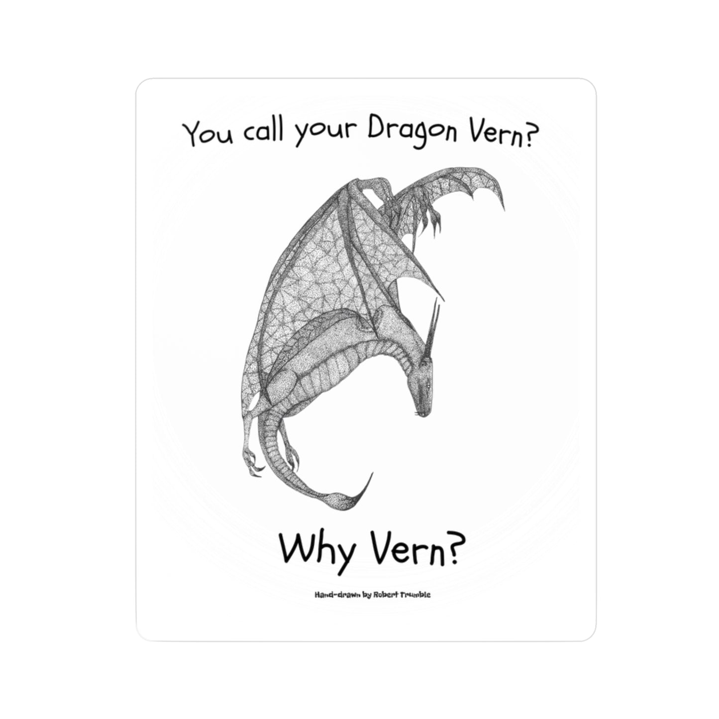 Wyvern Kiss-Cut Sticker | Funny Dragon Art – “You Call Your Dragon Vern?” | Hand-Drawn by Robert Trumble | Fantasy Gift for Laptops & Journals